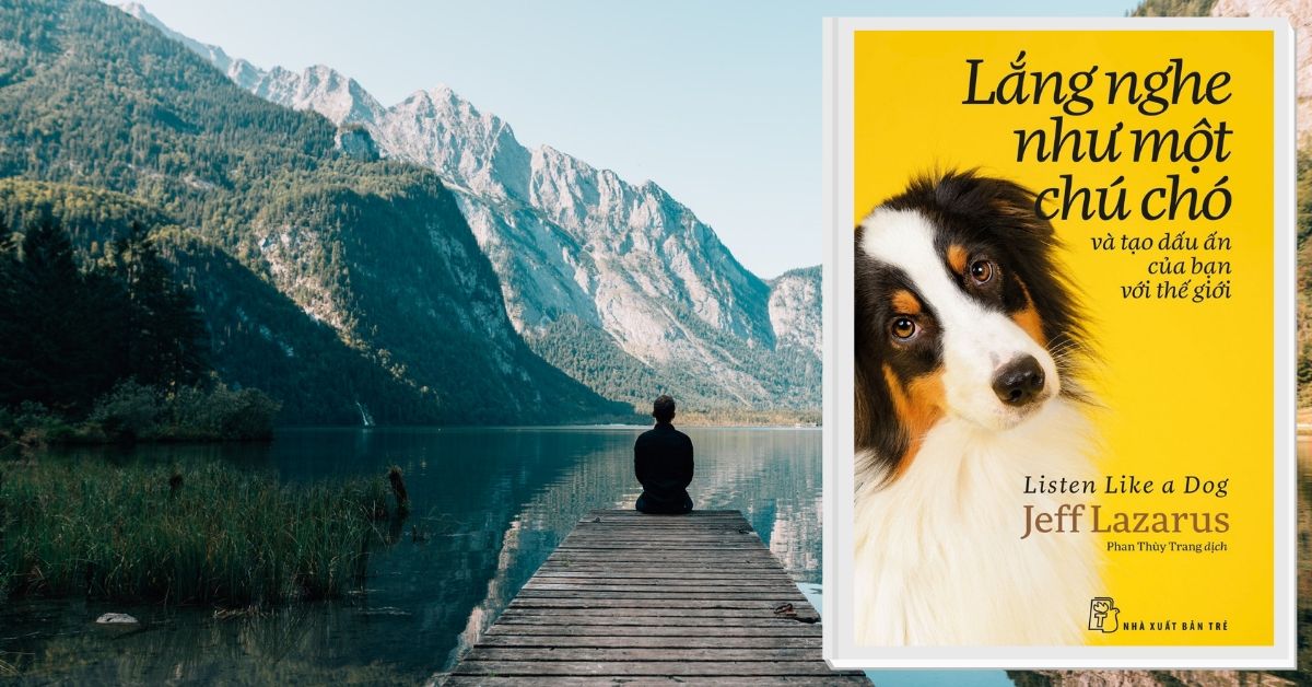 You are currently viewing [Review Sách]: Lắng Nghe Như Một Chú Chó – Listen Like A Dog