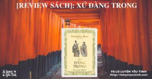 Read more about the article [Review Sách]: Xứ Đàng Trong