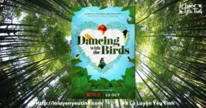 Read more about the article [Review Phim TL] Vũ Điệu Của Loài Chim – Dancing With The Birds