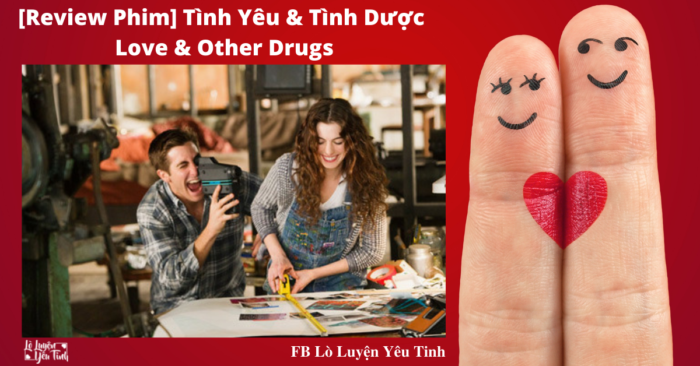 You are currently viewing [Review Phim] Tình Yêu và Tình Dược-Love & Other Drugs